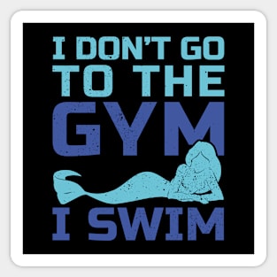 I don't go to the gym I swim fun design Sticker